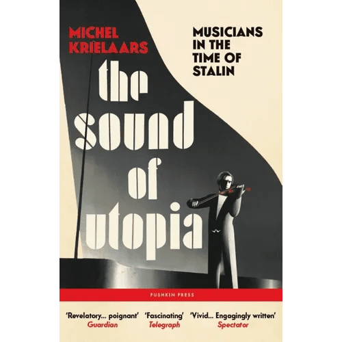 The Sound of Utopia: Musicians in the Time of Stalin - Paperback - iShook Books