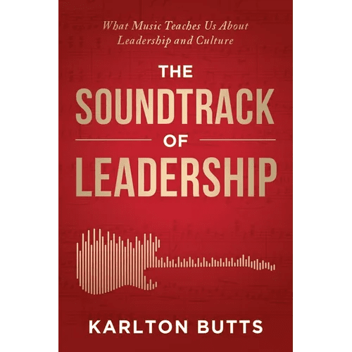 The Soundtrack of Leadership: What Music Teaches Us About Leadership and Culture - Paperback - iShook Books