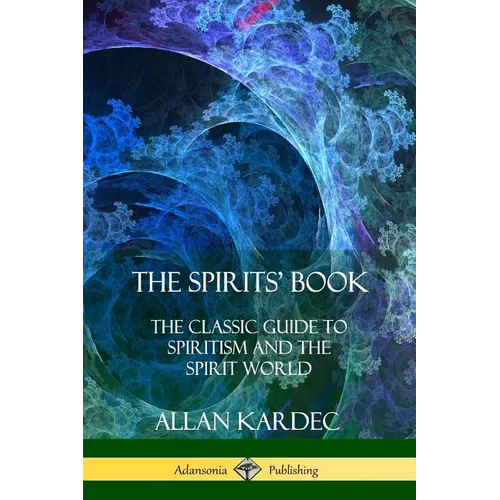 The Spirits' Book: The Classic Guide to Spiritism and the Spirit World - Paperback - iShook Books