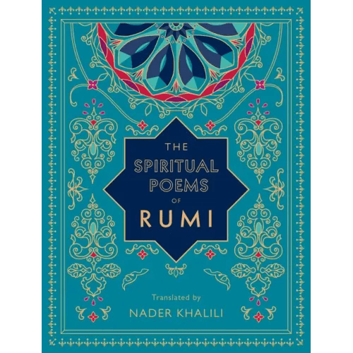 The Spiritual Poems of Rumi: Translated by Nader Khalili - Hardcover - iShook Books
