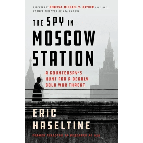 The Spy in Moscow Station: A Counterspy's Hunt for a Deadly Cold War Threat - Paperback - iShook Books