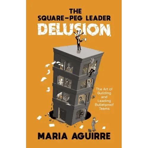 The Square - Peg Leader Delusion: The Art of Building and Leading Bulletproof Teams - Paperback - iShook Books