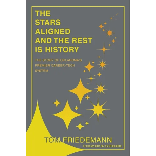 The Stars Aligned And The Rest Is History: The Story Of Oklahoma's Premiere Career - Tech System - Paperback - iShook Books