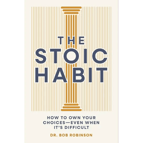 The Stoic Habit: How to Own Your Choices - Even When It's Difficult - Hardcover - iShook Books