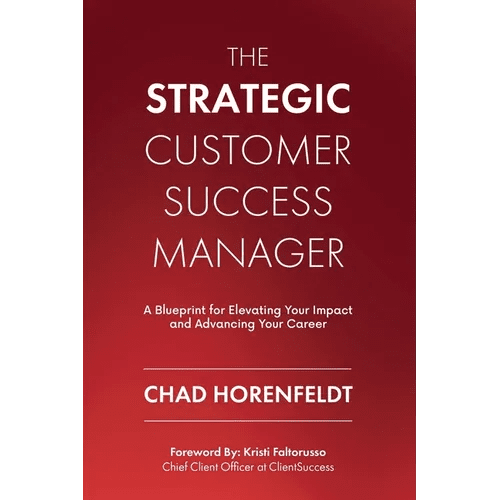 The Strategic Customer Success Manager: A Blueprint for Elevating Your Impact and Advancing Your Career - Paperback - iShook Books