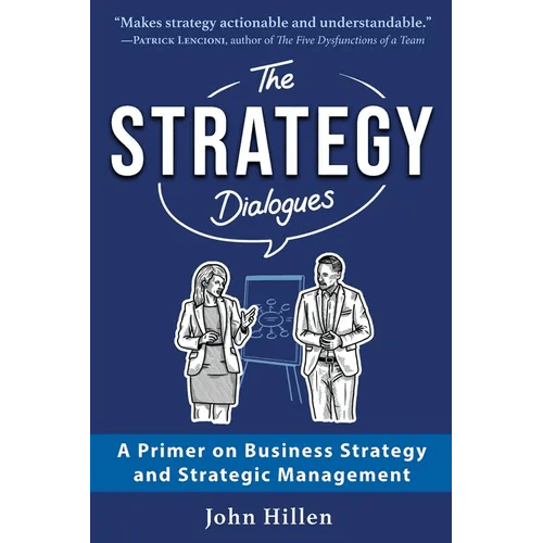 The Strategy Dialogues: A Primer on Business Strategy and Strategic Management - Paperback - iShook Books
