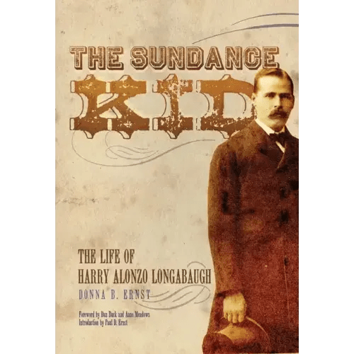 The Sundance Kid: The Life of Harry Alonzo Longabaugh - Paperback - iShook Books