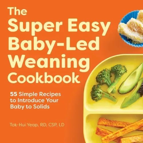 The Super Easy Baby - Led Weaning Cookbook: 55 Simple Recipes to Introduce Your Baby to Solids - Paperback - iShook Books