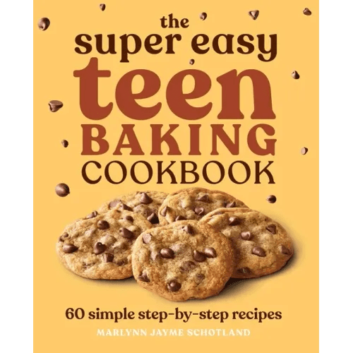 The Super Easy Teen Baking Cookbook: 60 Simple Step - By - Step Recipes - Paperback - iShook Books