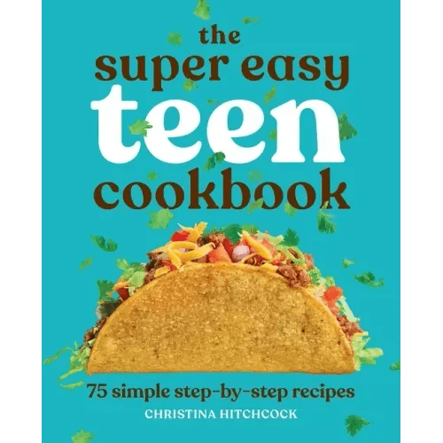 The Super Easy Teen Cookbook: 75 Simple Step - By - Step Recipes - Paperback - iShook Books