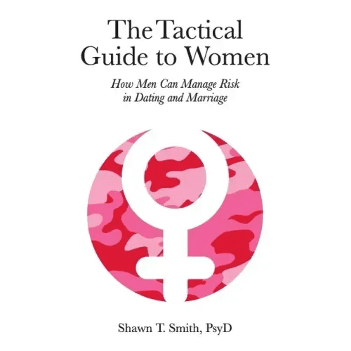 The Tactical Guide to Women: How Men Can Manage Risk in Dating and Marriage - Paperback - iShook Books