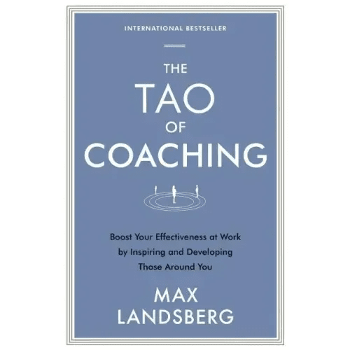 The Tao of Coaching: Boost Your Effectiveness at Work by Inspiring and Developing Those Around You - Paperback - iShook Books