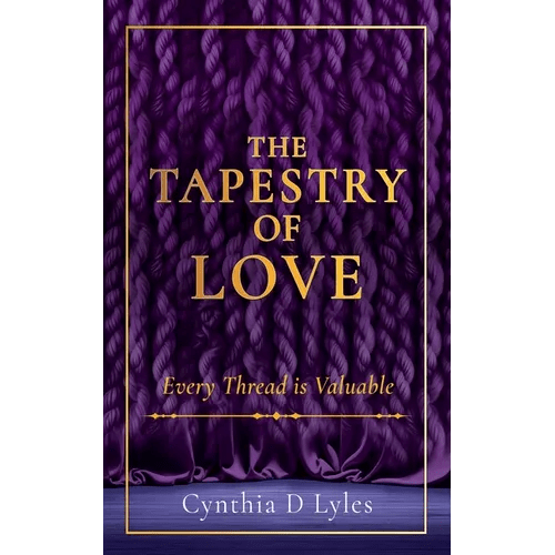 The Tapestry of Love: Every Thread is Valuable - Paperback - iShook Books