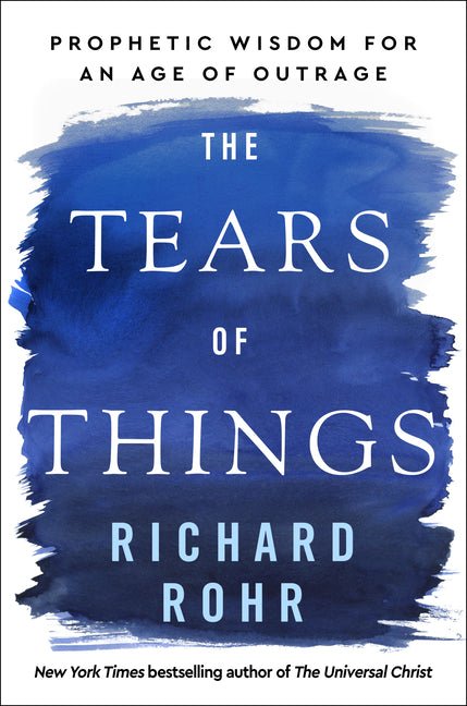 The Tears of Things: Prophetic Wisdom for an Age of Outrage - iShook Books