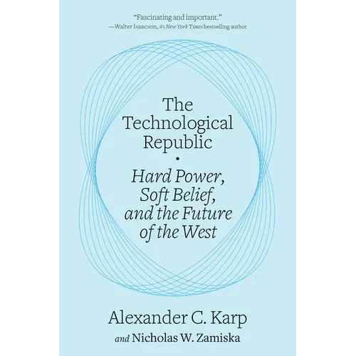 The Technological Republic: Hard Power, Soft Belief, and the Future of the West - Hardcover - iShook Books