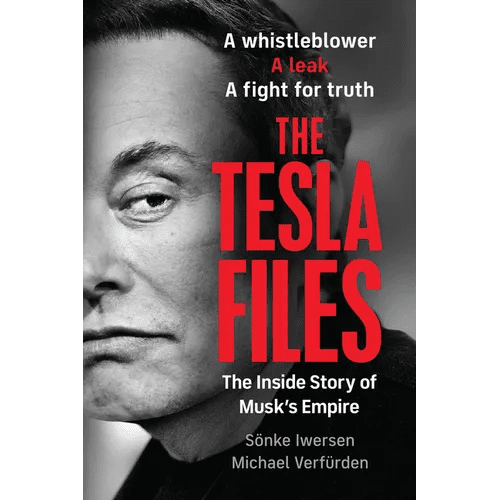 The Tesla Files: A Whistleblower, a Leak, a Fight for Truth: The Inside Story of Musk's Empire - Paperback - iShook Books