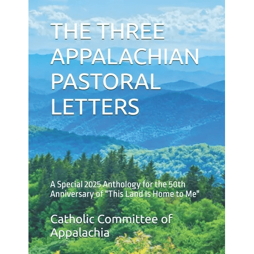 The Three Appalachian Pastoral Letters: A Special 2025 Anthology for the 50th Anniversary of "This Land Is Home to Me" - Paperback - iShook Books