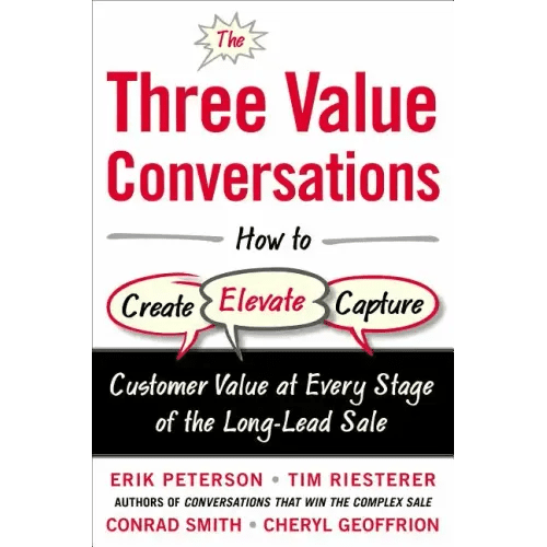The Three Value Conversations: How to Create, Elevate, and Capture Customer Value at Every Stage of the Long - Lead Sale - Hardcover - iShook Books