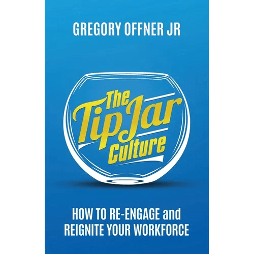 The Tip Jar Culture: How to Re - Engage and Reignite Your Workforce - Paperback - iShook Books