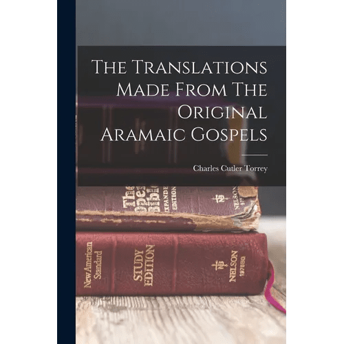 The Translations Made From The Original Aramaic Gospels - Paperback - iShook Books