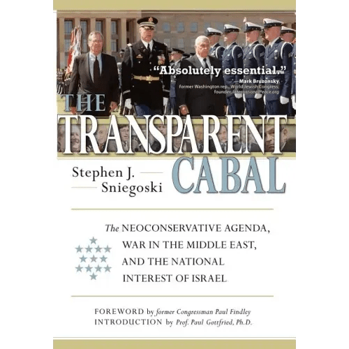 The Transparent Cabal: The Neoconservative Agenda, War in the Middle East, and the National Interest of Israel - Hardcover - iShook Books