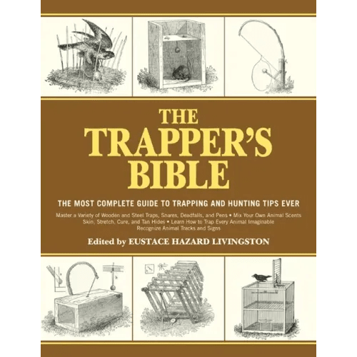 The Trapper's Bible: The Most Complete Guide to Trapping and Hunting Tips Ever - Paperback - iShook Books