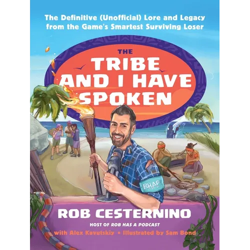 The Tribe and I Have Spoken: The Definitive (Unofficial) Lore and Legacy from the Game's Smartest Surviving Loser - Hardcover - iShook Books