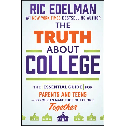 The Truth about College: The Essential Guide for Parents and Teens - So You Can Make the Right Choice Together - Hardcover - iShook Books