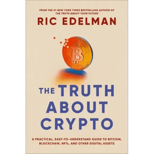 The Truth about Crypto: A Practical, Easy - To - Understand Guide to Bitcoin, Blockchain, Nfts, and Other Digital Assets - Paperback - iShook Books