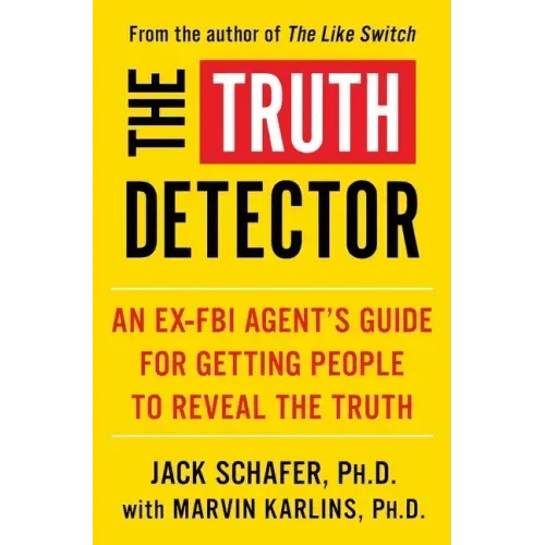 The Truth Detector: An Ex - FBI Agent's Guide for Getting People to Reveal the Truth - Paperback - iShook Books