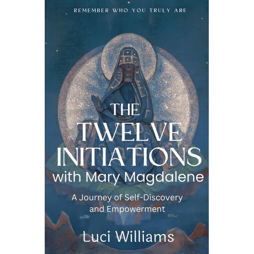 The Twelve Initiations with Mary Magdalene: A Journey of Self - Discovery and Empowerment - Paperback - iShook Books
