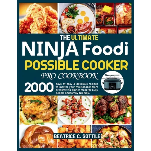 The Ultimate Ninja Foodi Possible Cooker Pro Cookbook: 2000 days of easy & delicious recipes to master your multicooker from breakfast to dinner meal - Paperback - iShook Books