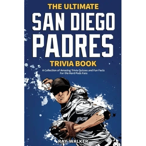 The Ultimate San Diego Padres Trivia Book: A Collection of Amazing Trivia Quizzes and Fun Facts for Die - Hard Pods Fans! - Paperback - iShook Books