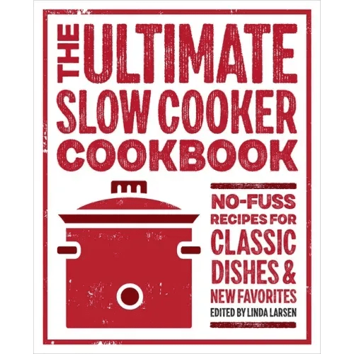 The Ultimate Slow Cooker Cookbook: No - Fuss Recipes for Classic Dishes and New Favorites - Paperback - iShook Books