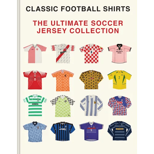 The Ultimate Soccer Jersey Collection: Iconic Kits from the World's Greatest Game - Hardcover - iShook Books