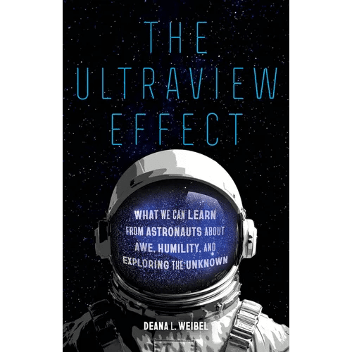 The Ultraview Effect: What We Can Learn from Astronauts about Awe, Humility, and Exploring the Unknown - Hardcover - iShook Books