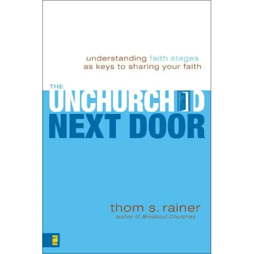 The Unchurched Next Door: Understanding Faith Stages as Keys to Sharing Your Faith - Paperback - iShook Books