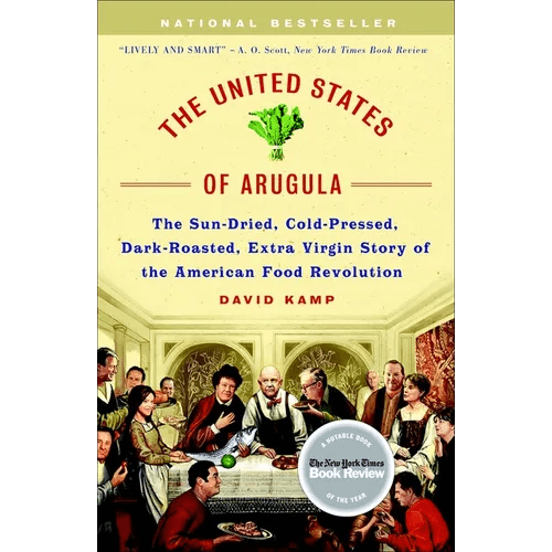 The United States of Arugula: The Sun Dried, Cold Pressed, Dark Roasted, Extra Virgin Story of the American Food Revolution - Paperback - iShook Books