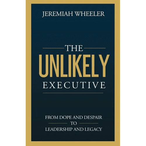 The Unlikely Executive: From Dope and Despair to Leadership and Legacy - Paperback - iShook Books