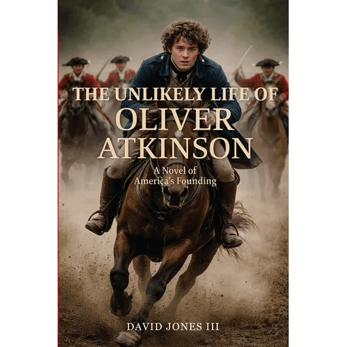 The Unlikely Life of Oliver Atkinson: A Novel of America's Founding - Paperback - iShook Books