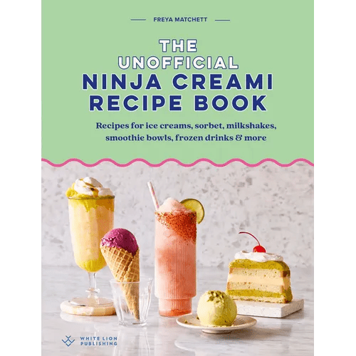 The Unofficial Ninja Creami Recipe Book: Recipes for Ice Creams, Sorbets, Milkshakes, Smoothie Bowls, Frozen Drinks & More - Hardcover - iShook Books