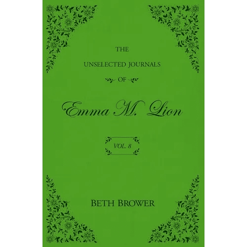 The Unselected Journals of Emma M. Lion: Vol. 8 - Paperback - iShook Books