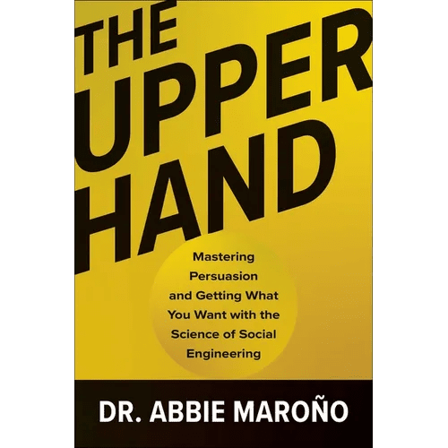 The Upper Hand: Mastering Persuasion and Getting What You Want with the Science of Social Engineering - Hardcover - iShook Books