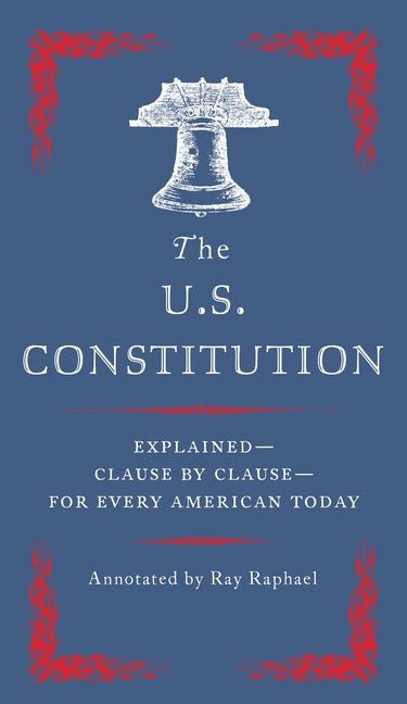 The U.S. Constitution: Explained - Clause by Clause - For Every American Today - iShook Books