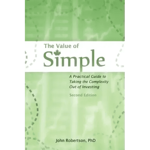 The Value of Simple: A Practical Guide to Taking the Complexity Out of Investing - Paperback - iShook Books