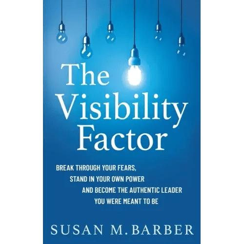 The Visibility Factor: Break Through Your Fears, Stand In Your Own Power And Become The Authentic Leader You Were Meant To Be - Paperback - iShook Books