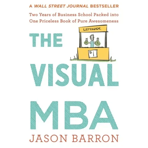 The Visual MBA: Two Years of Business School Packed Into One Priceless Book of Pure Awesomeness - Paperback - iShook Books