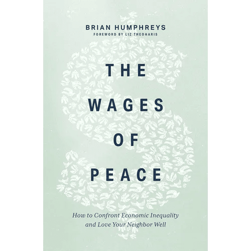 The Wages of Peace: How to Confront Economic Inequality and Love Your Neighbor Well - Paperback - iShook Books