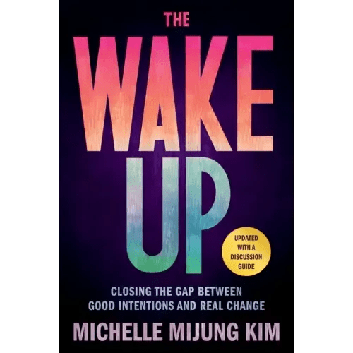 The Wake Up: Closing the Gap Between Good Intentions and Real Change - Paperback - iShook Books