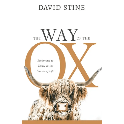 The Way of the Ox: Endurance to Thrive in the Storms of Life - Paperback - iShook Books